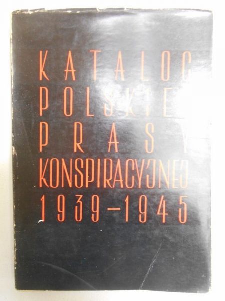 Dobroszycki Lucjan (opr.) - Centralny katalog polskiej prasy konspiracyjnej 1939 - 1945
