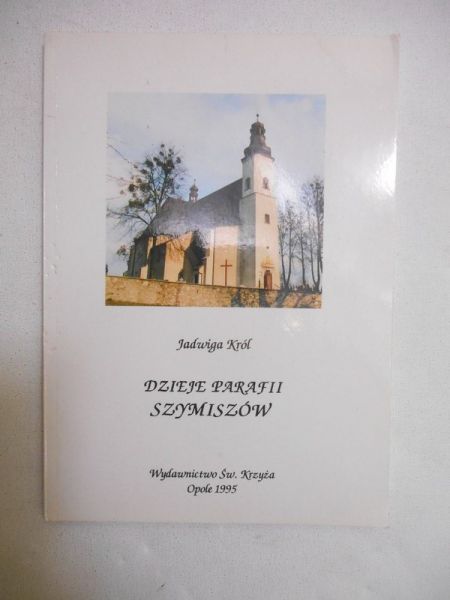 Król Jadwiga - Dzieje parafii Szymiszów