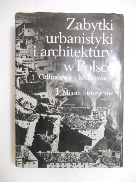 Zabytki urbanistyki i architektury w Polsce, Tom I