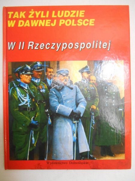 Tak żyli ludzie w dawnej Polsce -  W II Rzeczypospolitej