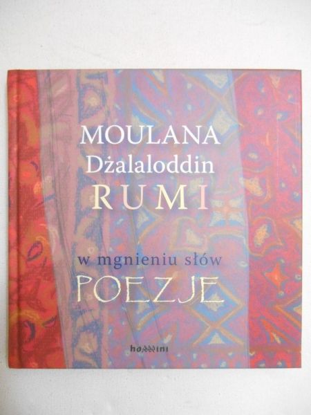 Dżalaloddin Rumi Moulana - W mgnieniu słów. Poezje