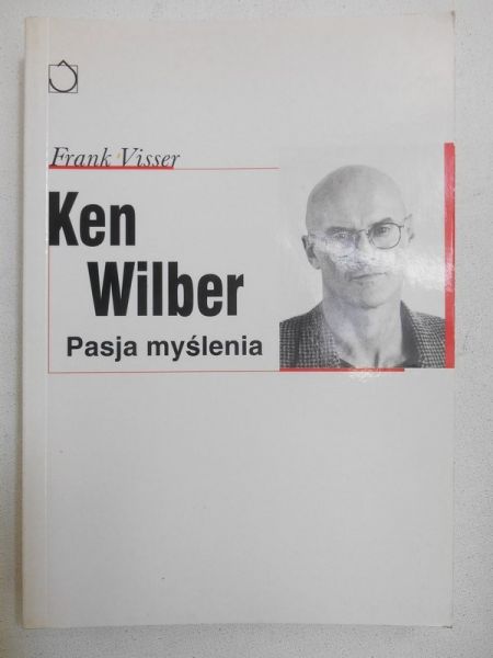 Ken Wilber. Pasja myślenia