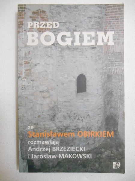Przed Bogiem. Ze Stanisławem Obirkiem rozmawiają Andrzej Brzeziecki i