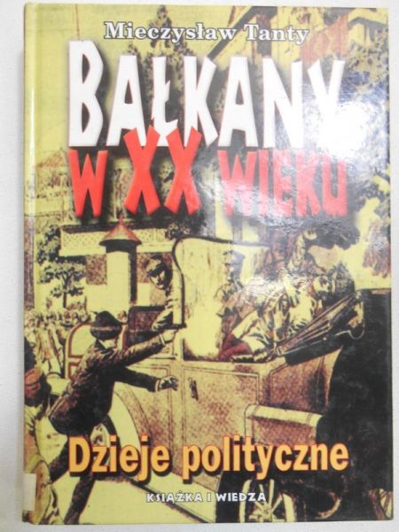 Bałkany w XX wieku. Dzieje polityczne