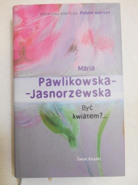 Pawlikowska-Jasnorzewska Maria - Być kwiatem?