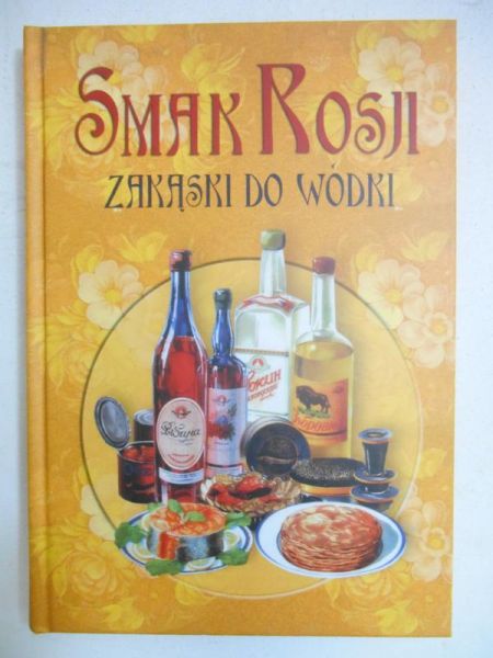 Smak Rosji: zakąski do wódki