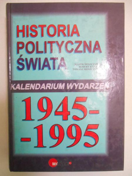 Historia polityczna świata. Kalenadrium wydarzeń 1945-1995