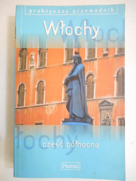 Włochy część północna - przewodnik praktyczny