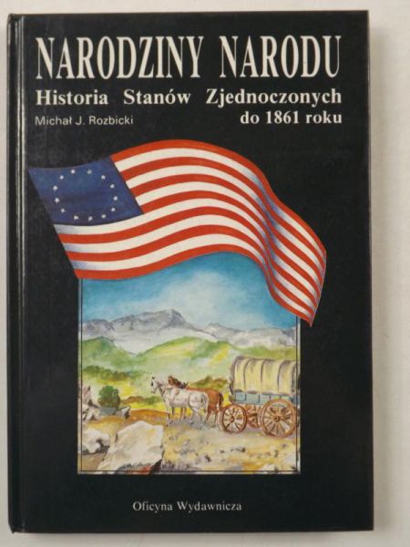 Narodziny narodu. Historia Stanów Zjednoczonych do 1861 roku