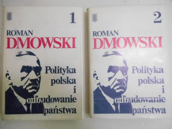 Dmowski Roman - Polityka polska i odbudowanie państwa, tom I-II