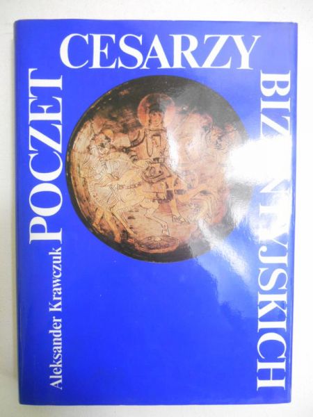 Krawczuk Aleksander - Poczet cesarzy bizantyjskich