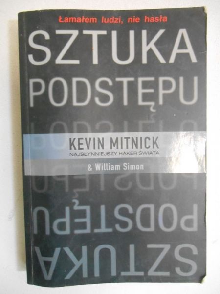 Mitnick Kevin  - Sztuka podstępu. Łamałem ludzi, nie hasła