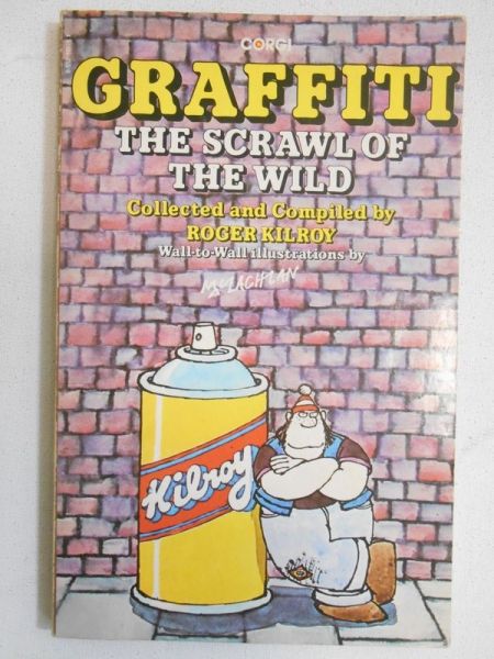 Kilroy Roger - Graffiti: The Scrawl of the Wild