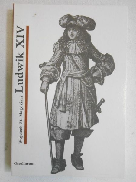 Magdziarz Wojciech St. - Ludwik XIV