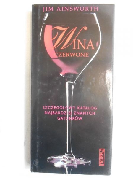 Ainsworth Jim - Wina czerwone. Szczegółowy katalog najbardziej znanych gatunków