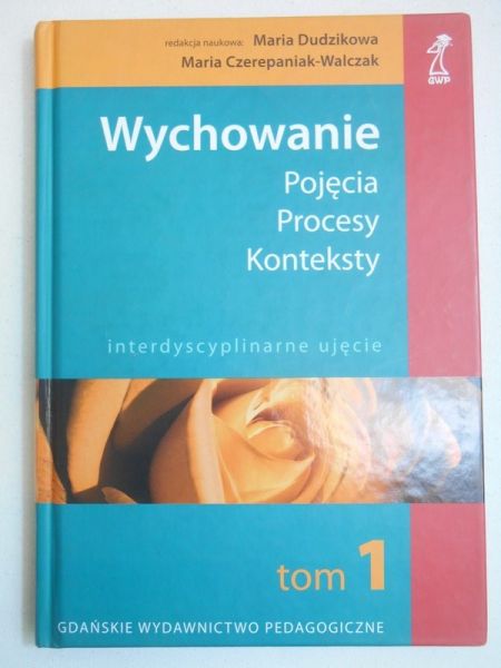 (red.) - Wychowanie. Pojęcia, procesy, konteksty. Tom I