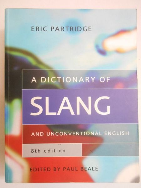 A Dictionary of Slang and Unconventional English