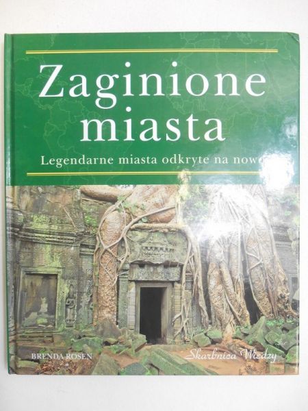 Rosen Brenda - Zaginione miasta. Legendarne miasta odkryte na nowo