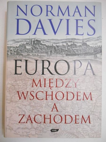 Davies Norman - Europa między wschodem a zachodem