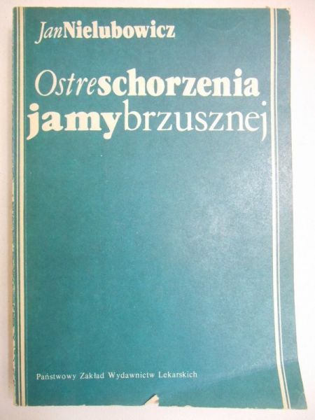 Nielubowicz Jan - Ostre schorzenia jamy brzusznej