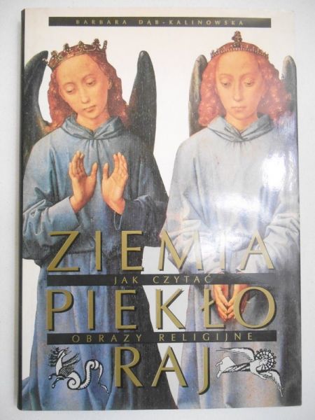 Ziemia, Piekło, Raj. Jak czytać obrazy religijne