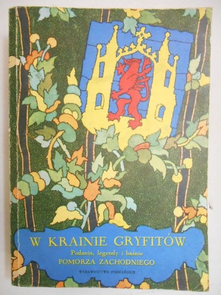 W krainie Gryfitów. Podania, legendy i baśnie Pomorza Zachodniego