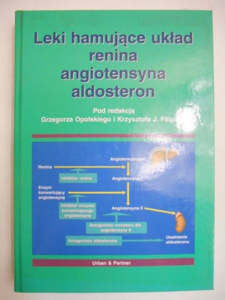 Opolski Grzegorz (red.) - Leki hamujące układ renina angiotensyna aldosteron