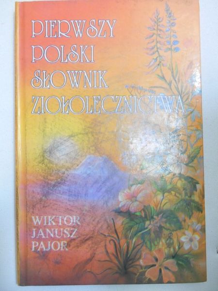 Pajor Wiktor - Pierwszy polski słownik ziołolecznictwa