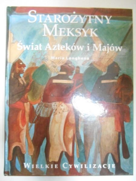 Starożytny Meksyk. Świat Azteków i Majów