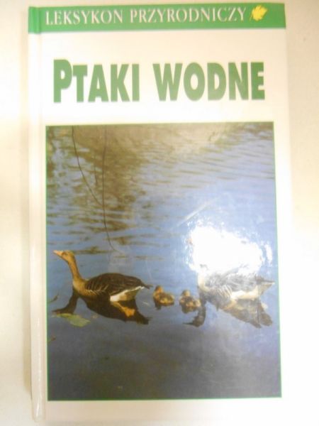 Ptaki wodne. Leksykon przyrodniczy