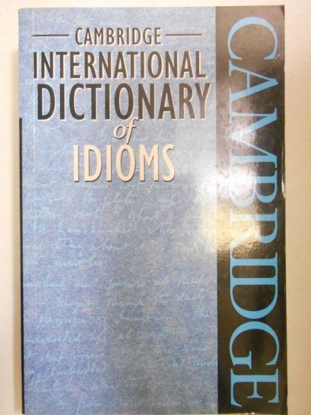 Cambridge International Dictionary of Idioms