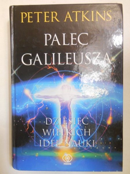 Atkins Peter - Palec Galileusza. Dziesięć wielkich idei nauki