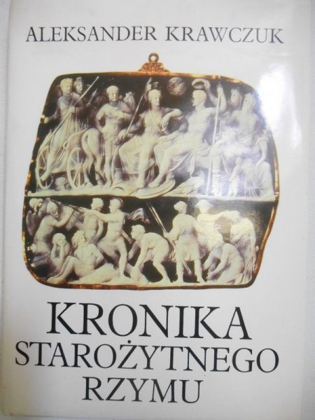 Krawczuk Aleksander - Kronika starożytnego Rzymu