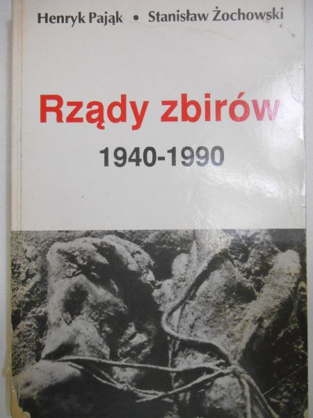 Pająk Henryk - Rządy zbirów 1940-1990
