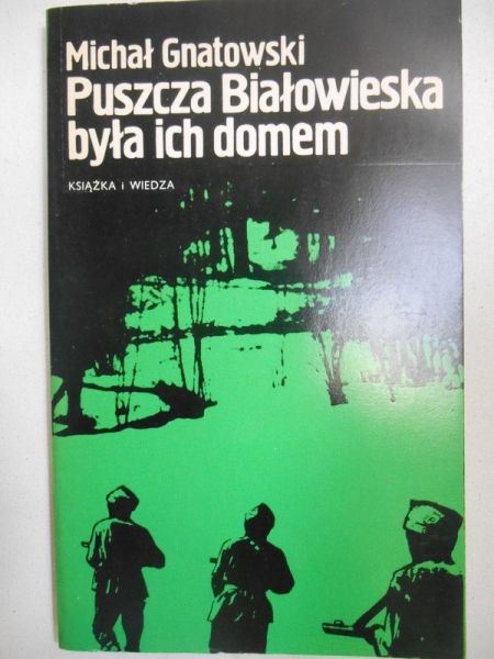 Gnatowski Michał - Puszcza białowieska była ich domem