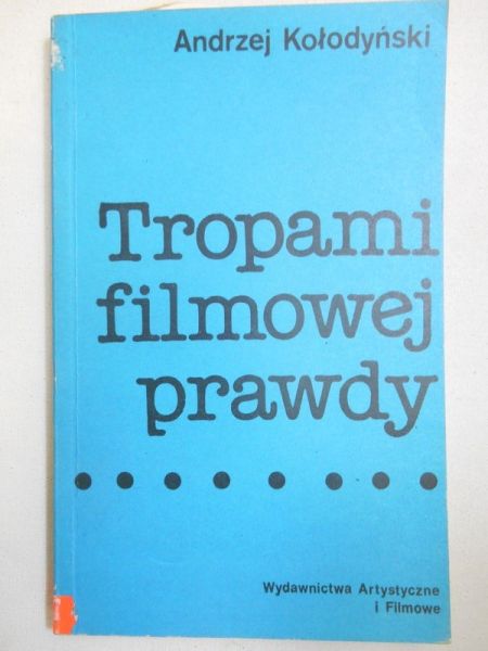 Kołodyński Andrzej - Tropami filmowej prawdy
