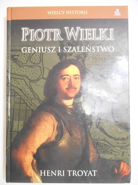 Piotr Wielki. Geniusz i szaleństwo