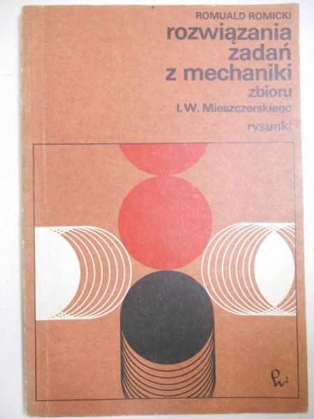 Romicki Romuald - Rozwiązania zadańz mechaniki zbioru I. W. Mieszczerskiego. Rysunki