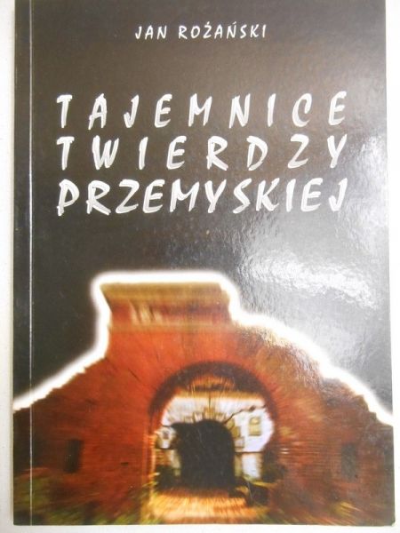 Różański  - Tajemnice Twierdzy Przemyskiej
