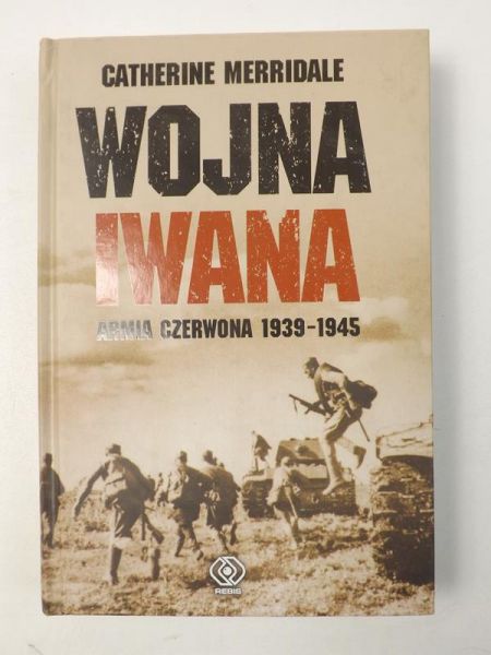Wojna Iwana. Armia Czerwona 1939-1945