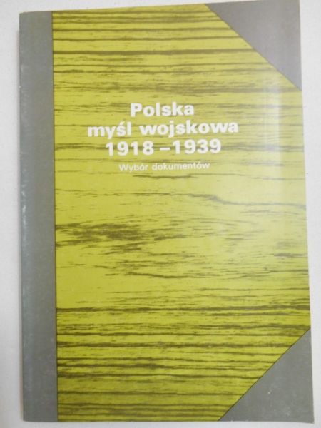 Polska myśl wojskowa 1918-1939. Wybór dokumentów