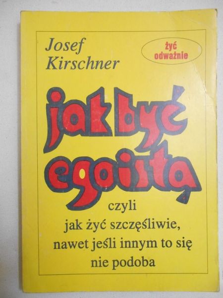 Kirschner Josef - Jak być egoistą