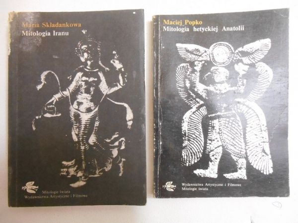 Sładkowska Maria/Popko Maciej - Mitologia Iranu/Mitologia hetyckiej Anatolii