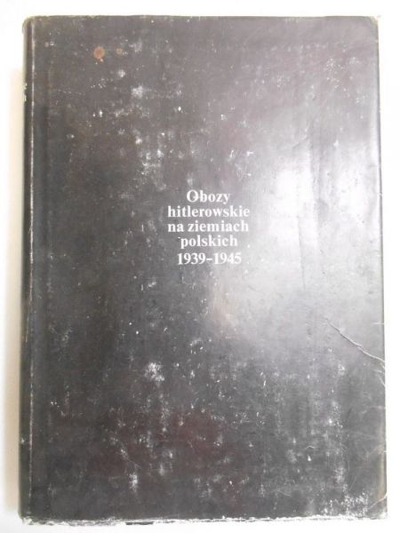 Obozy hitlerowskie na ziemiach polskich 1939-1945. Informator encyklopedyczny