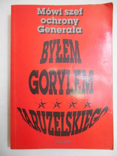 Byłem gorylem Jaruzelskiego