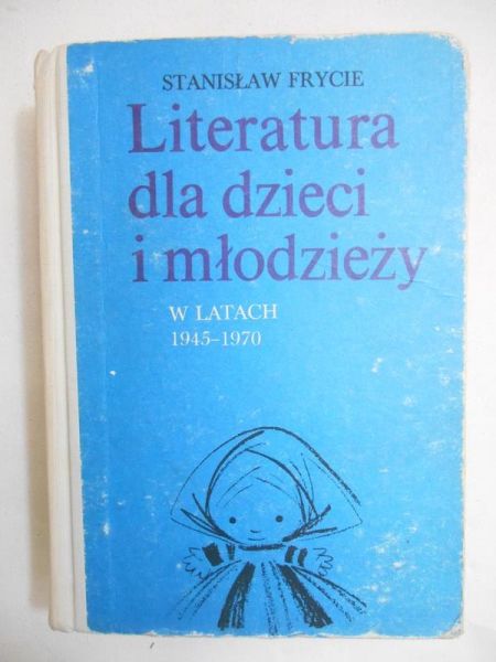 Frycie Stanisław - Literatura dla dzieci i młodzieży w latach 1945-1970