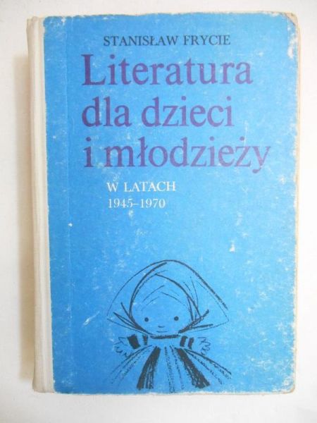Frycie Stanisław - Literatura dla dzieci i młodzieży w latach 1945-1970