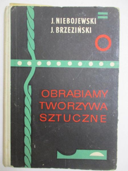 Niebojewski Jerzy - Obrabiamy tworzywa sztuczne