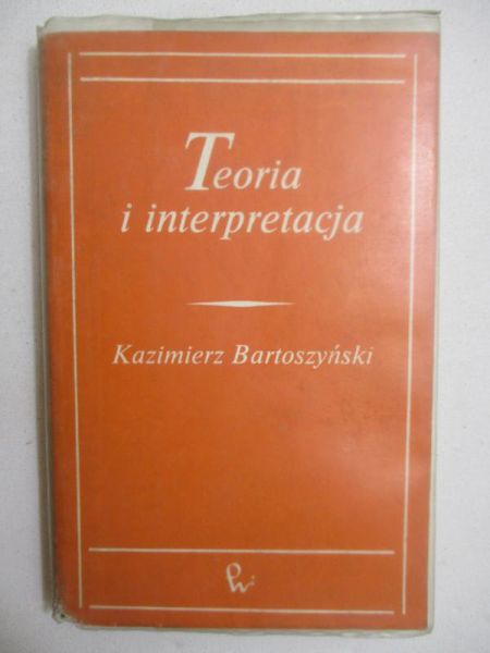 Bartoszyński Kazimierz - Teoria  i interpretacja