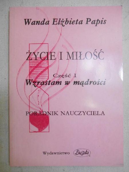 Życie i miłość, część I. Wzrastam w mądrości